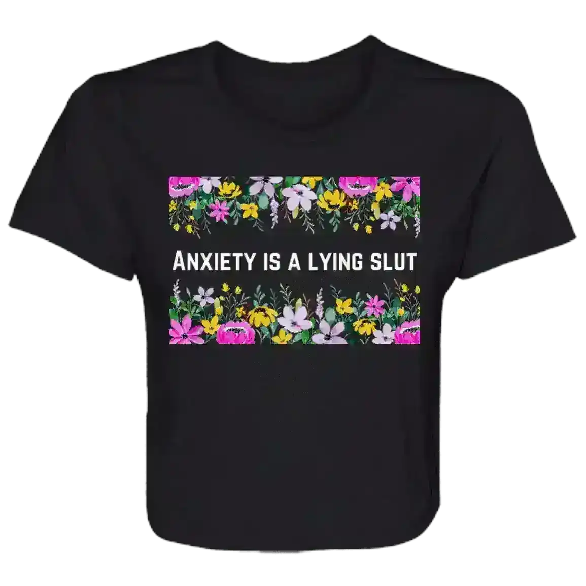 Anxiety Is A Lying Slut Mental Health Floral Flowy Crop Top - Cady Creations