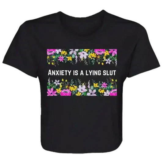 Anxiety Is A Lying Slut Mental Health Floral Flowy Crop Top - Cady Creations