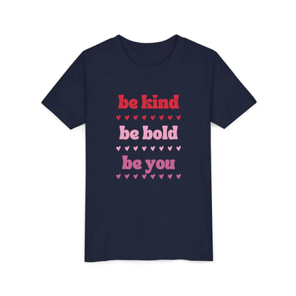 Be Kind Be Bold Be You Youth Tee