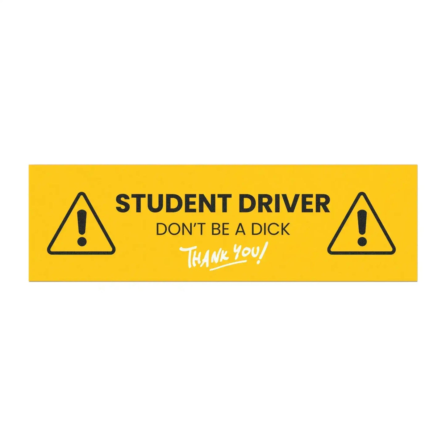 Student Driver — Don’t Be a Dick | Funny Car Magnet