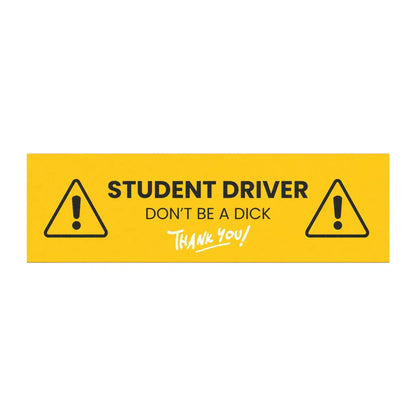 Student Driver — Don’t Be a Dick | Funny Car Magnet