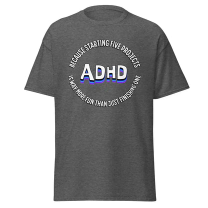 Dark heather unisex t-shirt with ADHD graphic and humorous quote, Cady Creations design
