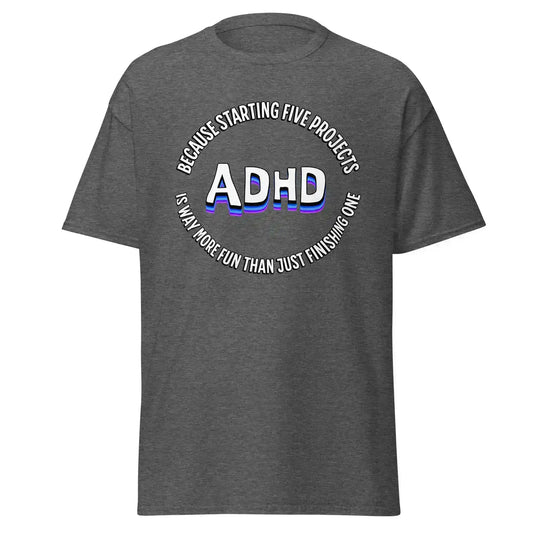 Dark heather unisex t-shirt with ADHD graphic and humorous quote, Cady Creations design