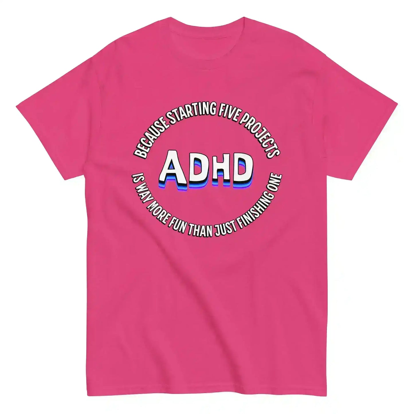 Bright pink unisex graphic tee with 'ADHD' text and humorous slogan by Cady Creations.