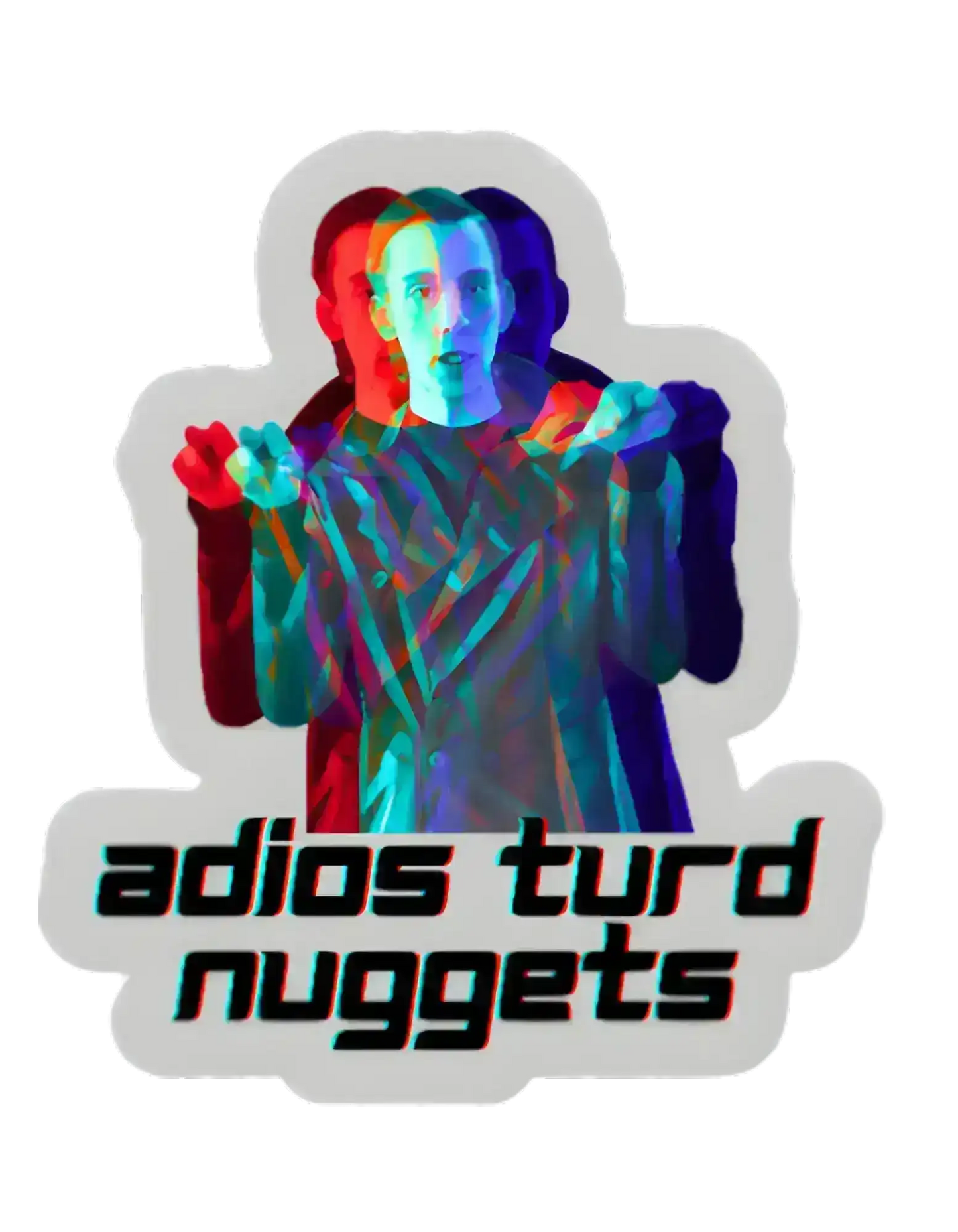 Trippy pop culture sticker featuring person and text 'adios turd nuggets' from Cady Creations.