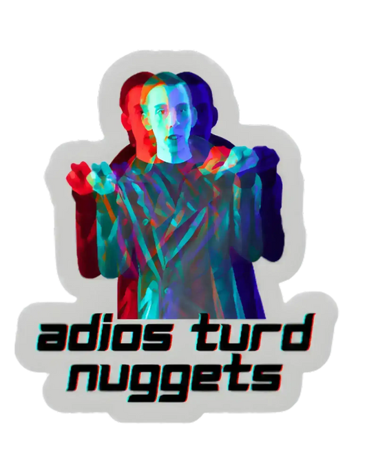 Trippy pop culture sticker featuring person and text 'adios turd nuggets' from Cady Creations.