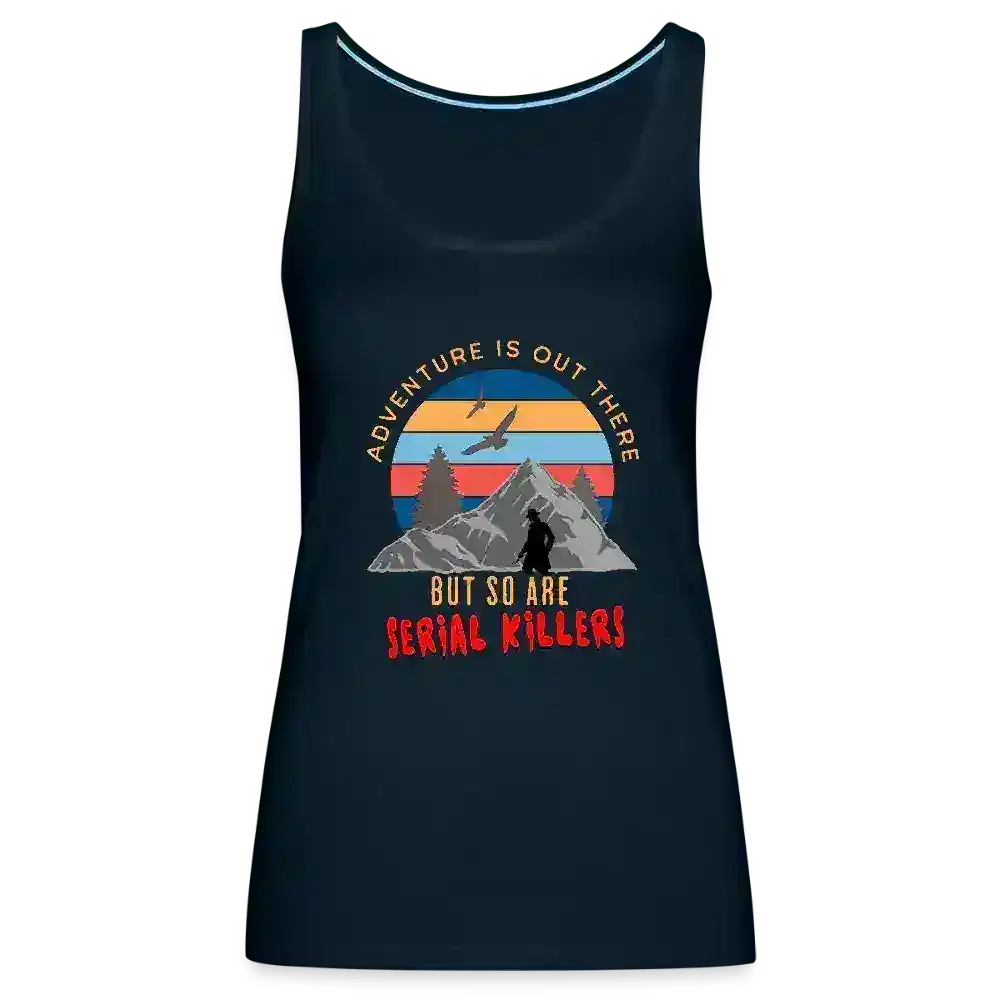 "Adventure Is Out There But So Are Serial Killers" - True Crime Humor Tank Top - Cady Creations