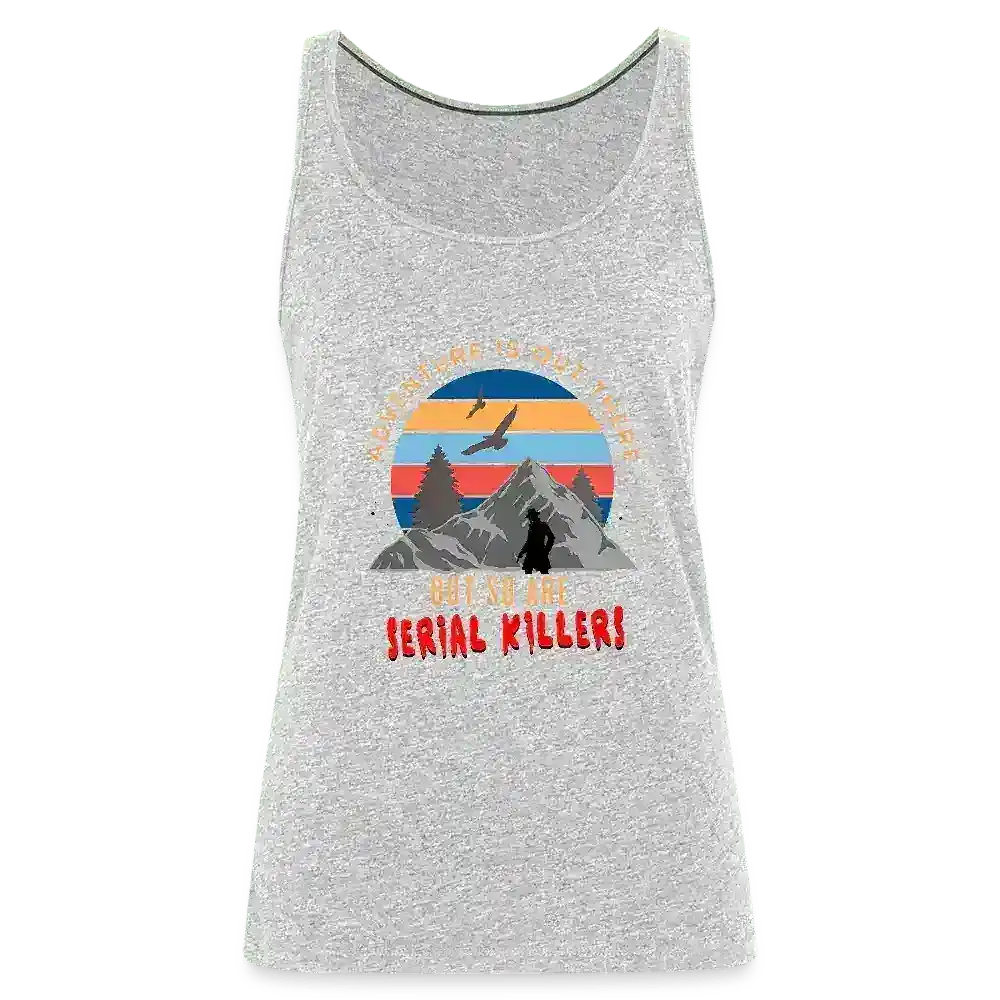 "Adventure Is Out There But So Are Serial Killers" - True Crime Humor Tank Top - Cady Creations