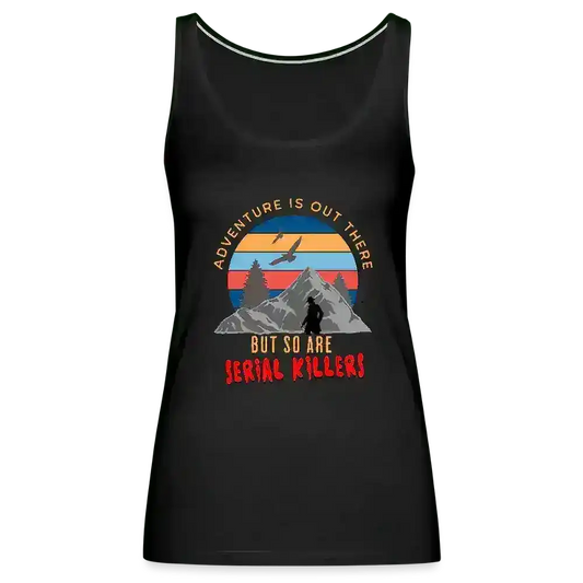"Adventure Is Out There But So Are Serial Killers" - True Crime Humor Tank Top - Cady Creations