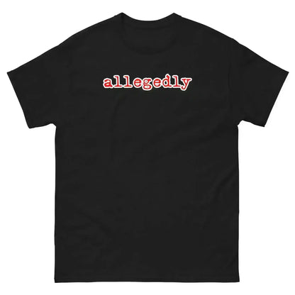 Black unisex graphic tee with 'allegedly' text in white and red, true crime humor shirt