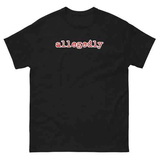 Black unisex graphic tee with 'allegedly' text in white and red, true crime humor shirt