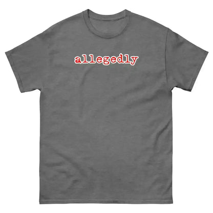 Gray unisex tee with 'allegedly' in red outlined white text, Cady Creations graphic shirt