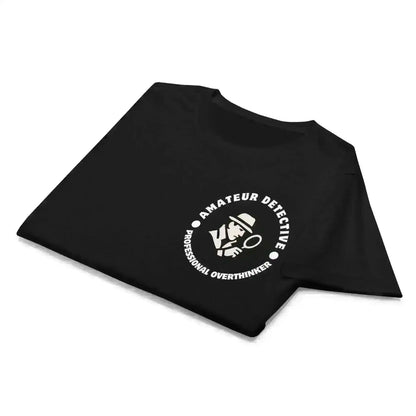 Amateur Detective Professional Overthinker - Fitted Tee - Cady Creations