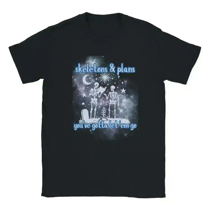 Unisex black graphic tee with skeletons, stars, and 'skeletons & plans you've gotta let 'em go' text