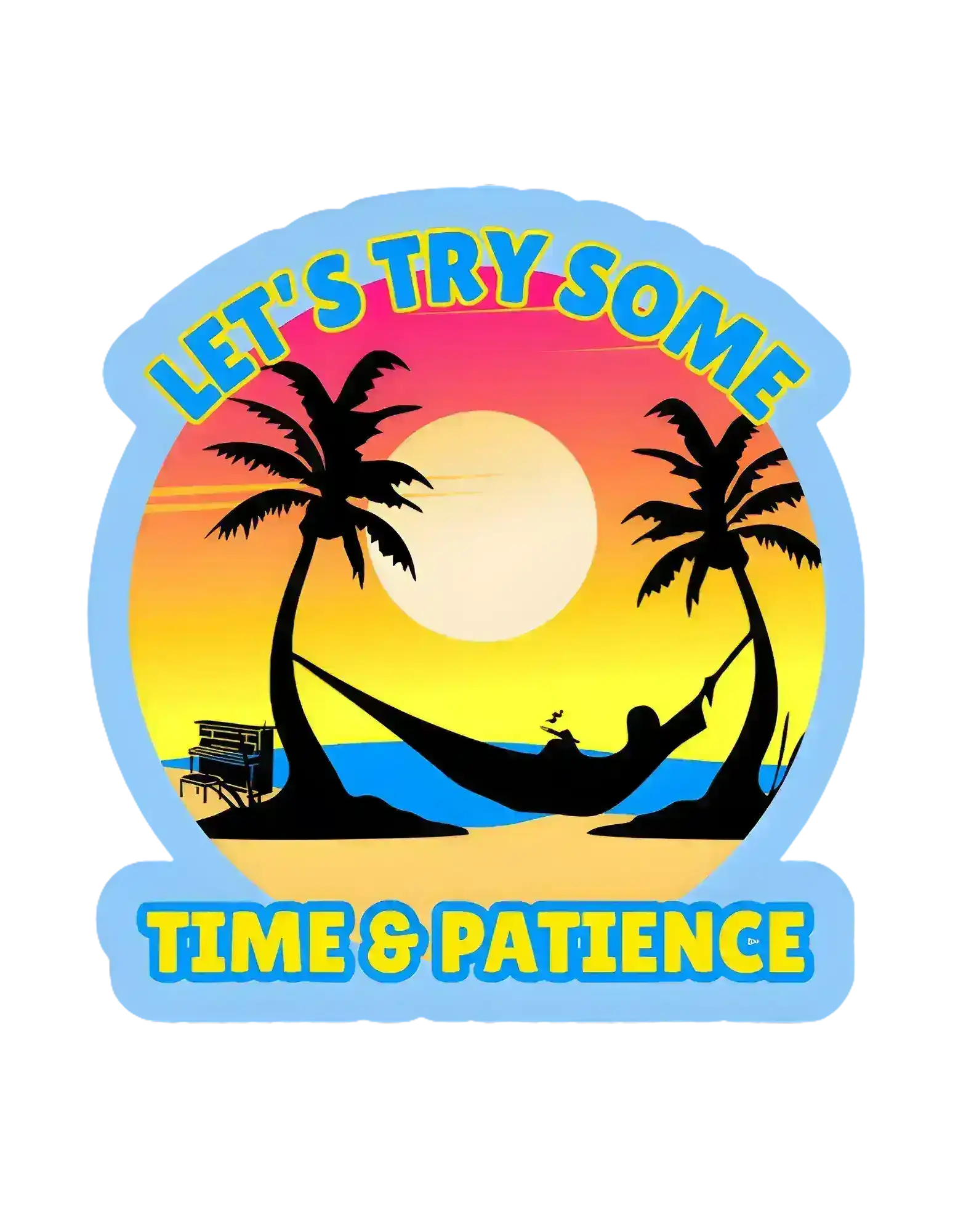 Sunset beach scene with palm trees, hammock, and humorous 'Let's Try Some Time & Patience' text