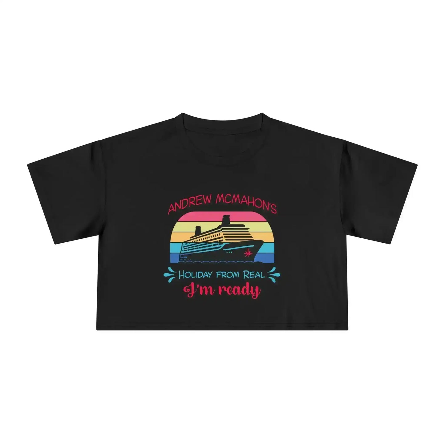 Black crop top graphic tee with cruise ship and retro stripes, text reads 'Andrew McMahon's Holiday From Real I'm ready'.