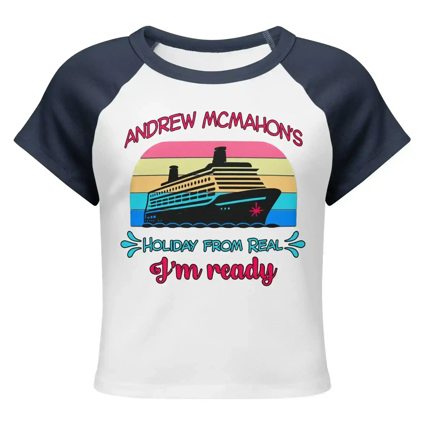 Women's white and navy raglan baby tee with cruise ship and 'Holiday from Real I'm ready' graphic