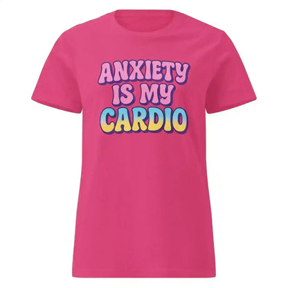 Anxiety Is My Cardio - Fitted Tee - Cady Creations