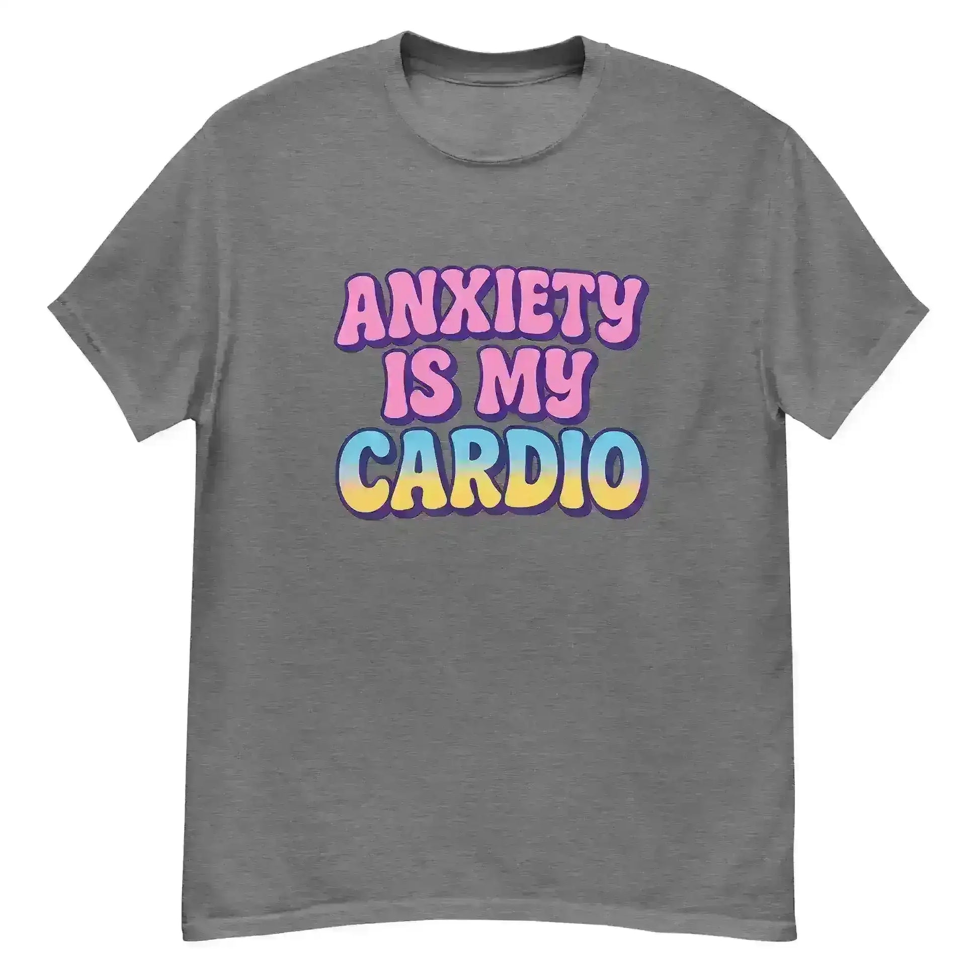 Anxiety Is My Cardio - Unisex Tee - Cady Creations
