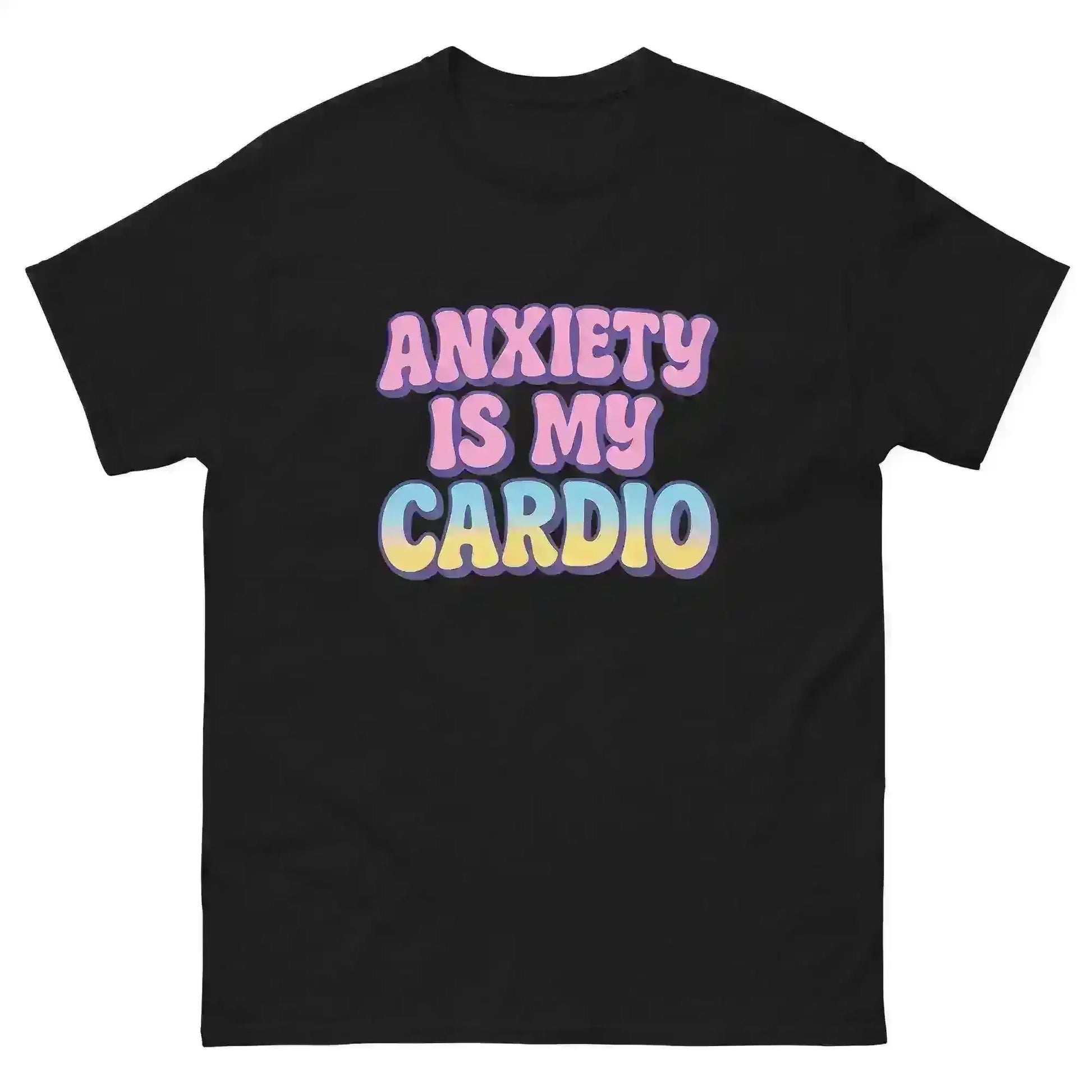 Anxiety Is My Cardio - Unisex Tee - Cady Creations