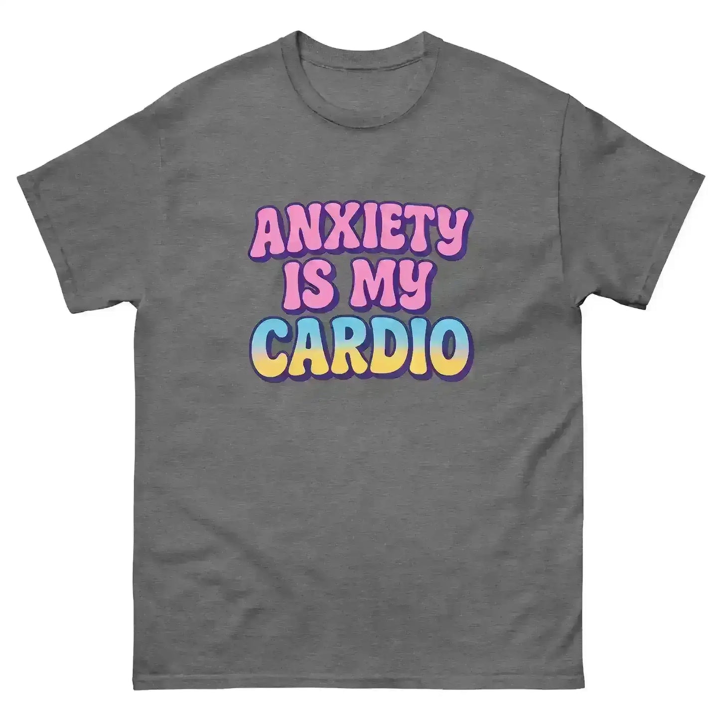 Anxiety Is My Cardio - Unisex Tee - Cady Creations