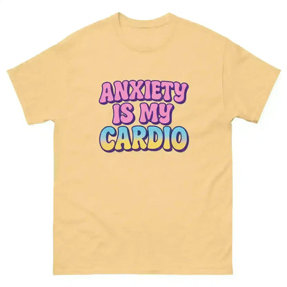 Anxiety Is My Cardio - Unisex Tee - Cady Creations