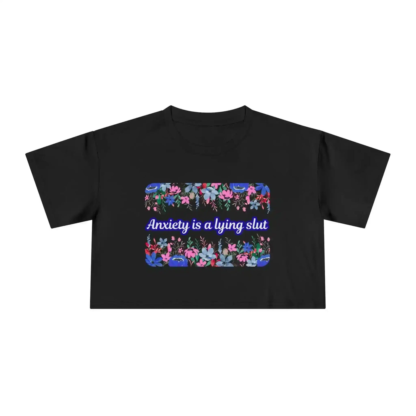 Anxiety is a Lying Slut - Crop Top - Cady Creations