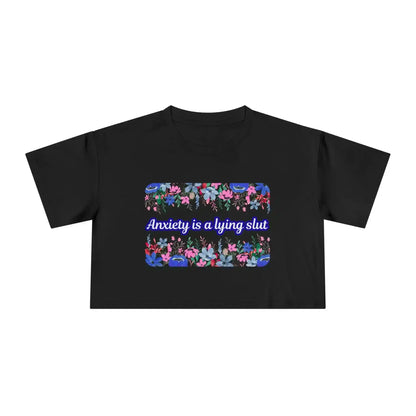 Anxiety is a Lying Slut - Crop Top - Cady Creations