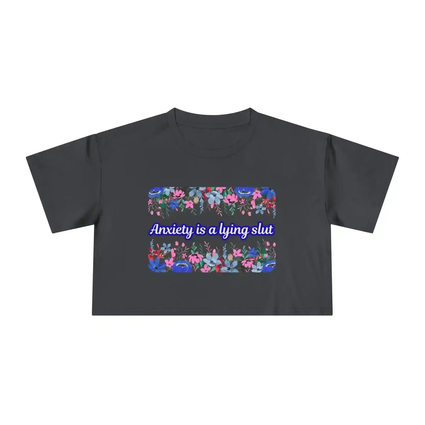 Anxiety is a Lying Slut - Crop Top - Cady Creations