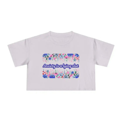 Anxiety is a Lying Slut - Crop Top - Cady Creations