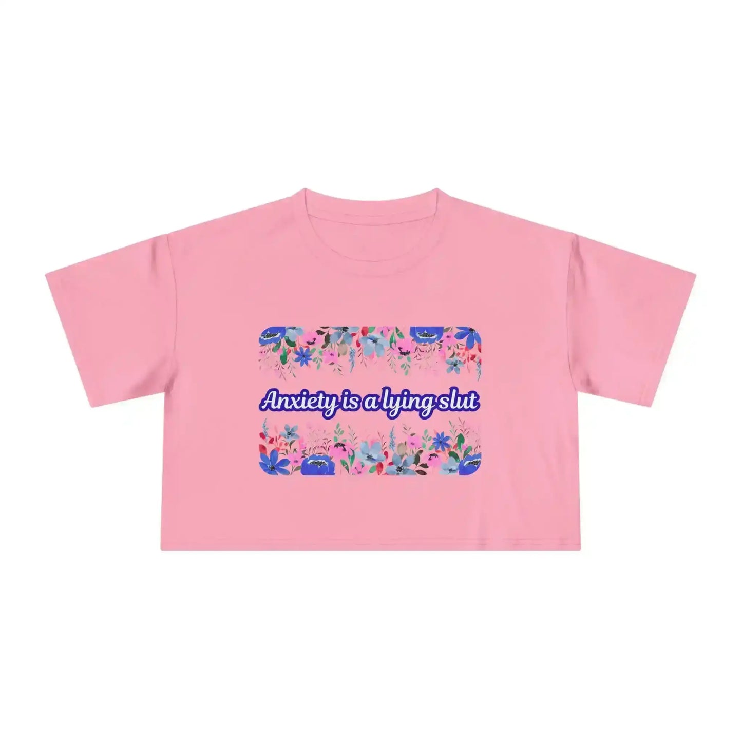 Anxiety is a Lying Slut - Crop Top - Cady Creations