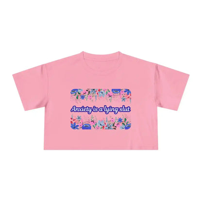 Anxiety is a Lying Slut - Crop Top - Cady Creations