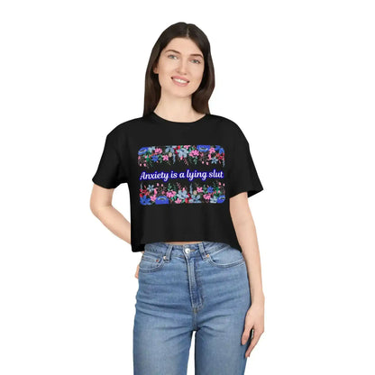Anxiety is a Lying Slut - Crop Top - Cady Creations