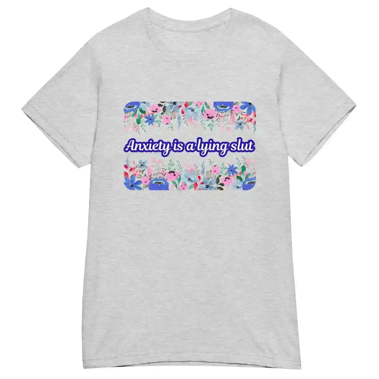 Anxiety is a Lying Slut - Fitted Tee - Cady Creations