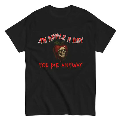 An Apple A Day You Die Anyway Unisex Tee - Dark Halloween Humor - Cady Creations