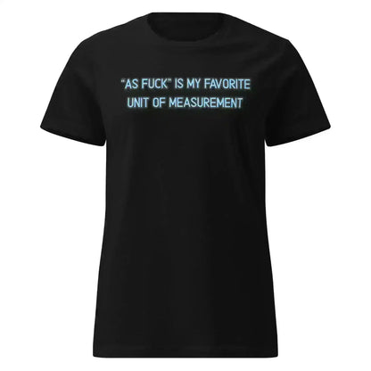 As Fuck Is My Favorite - Fitted Tee - Cady Creations