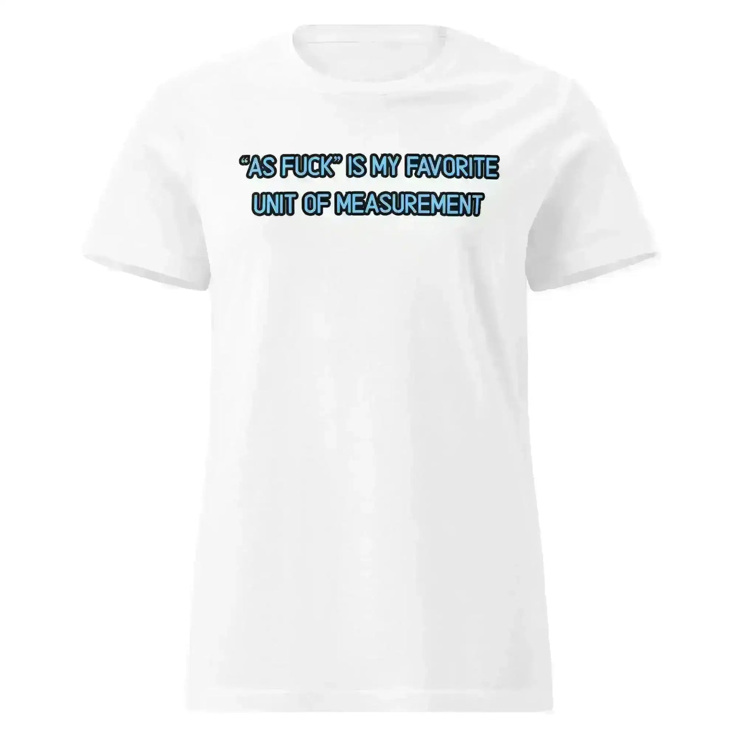 As Fuck Is My Favorite - Fitted Tee - Cady Creations
