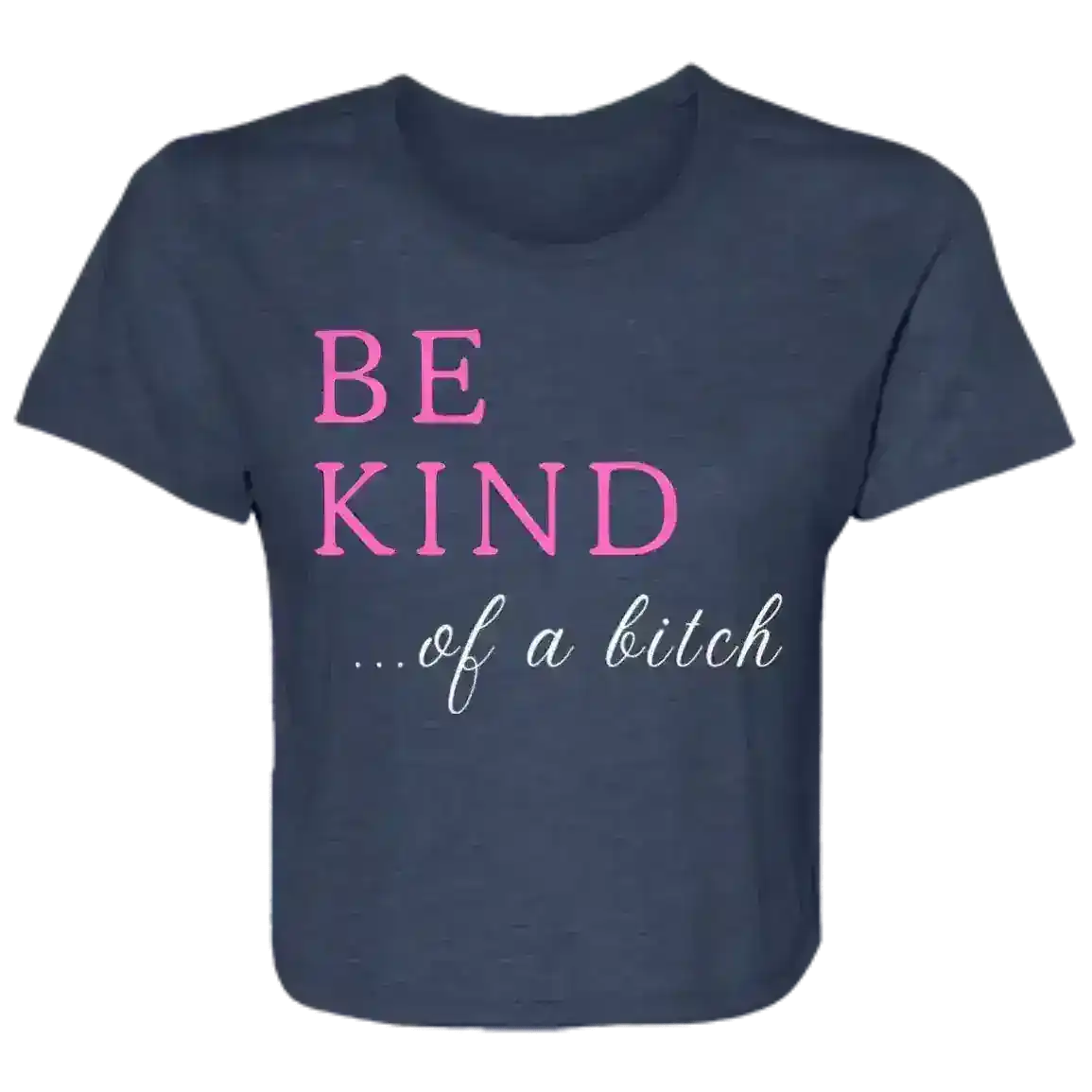 BE KIND of a Bitch Sassy Attitude Flowy Crop Top - Cady Creations