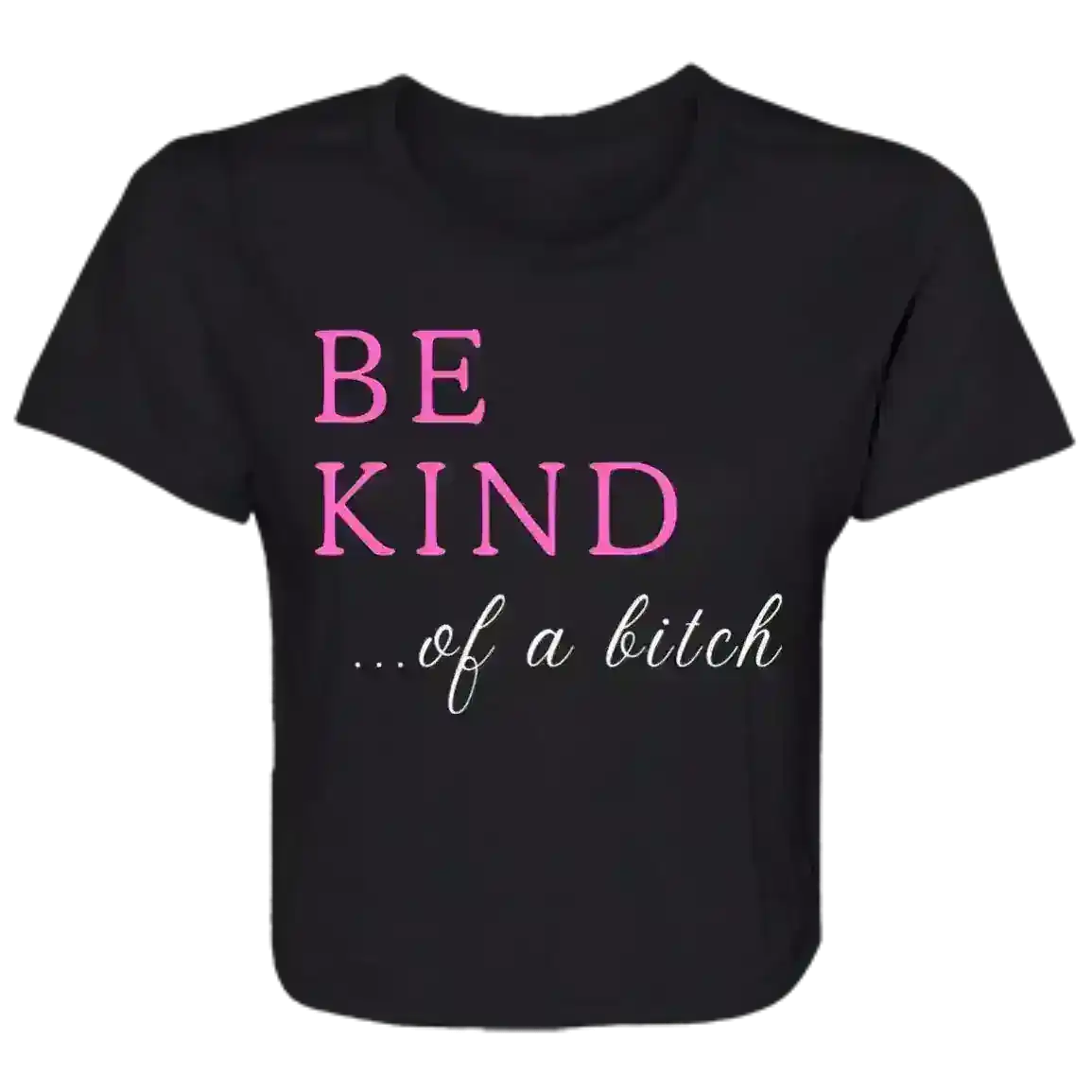 BE KIND of a Bitch Sassy Attitude Flowy Crop Top - Cady Creations