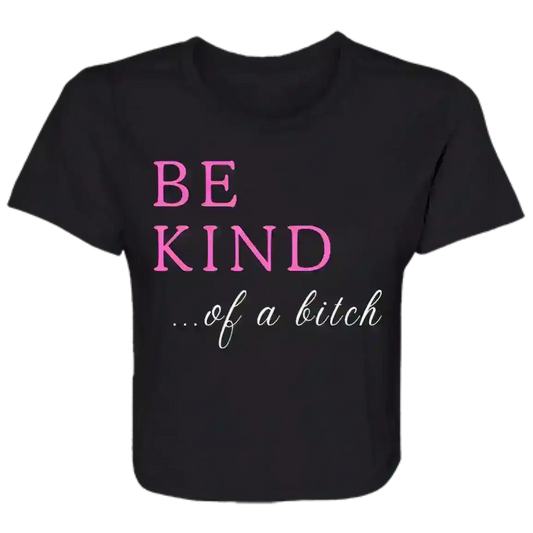 BE KIND of a Bitch Sassy Attitude Flowy Crop Top - Cady Creations