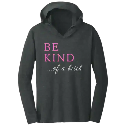 BE KIND of a Bitch - Tee Shirt Hoodie - Cady Creations