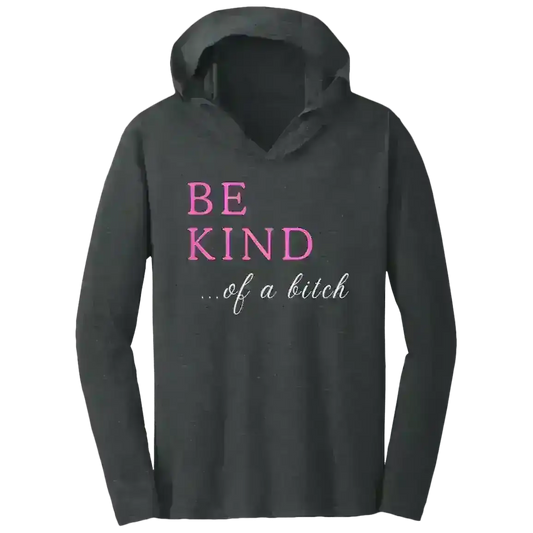 BE KIND of a Bitch - Tee Shirt Hoodie - Cady Creations