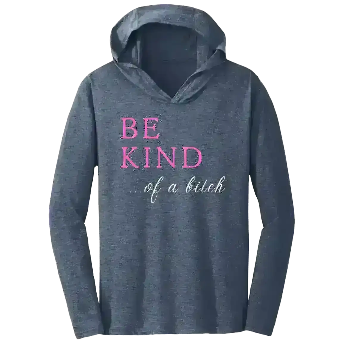 BE KIND of a Bitch - Tee Shirt Hoodie - Cady Creations
