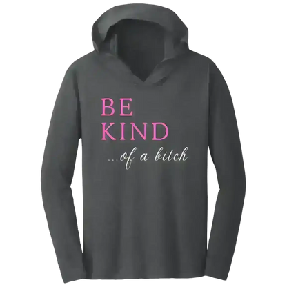 BE KIND of a Bitch - Tee Shirt Hoodie - Cady Creations