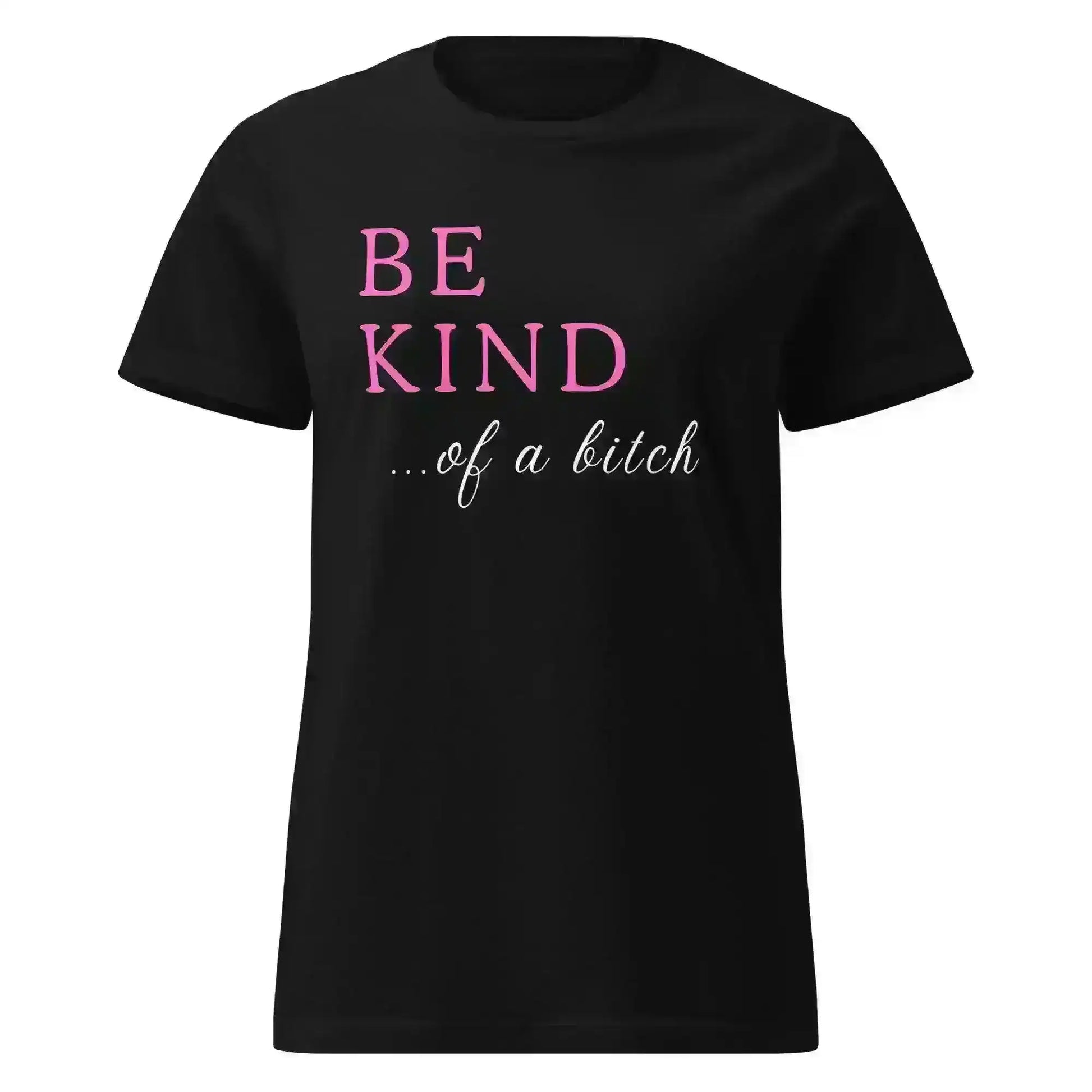 BE KIND of a bitch - Fitted Tee - Cady Creations