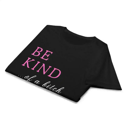 BE KIND of a bitch - Fitted Tee - Cady Creations