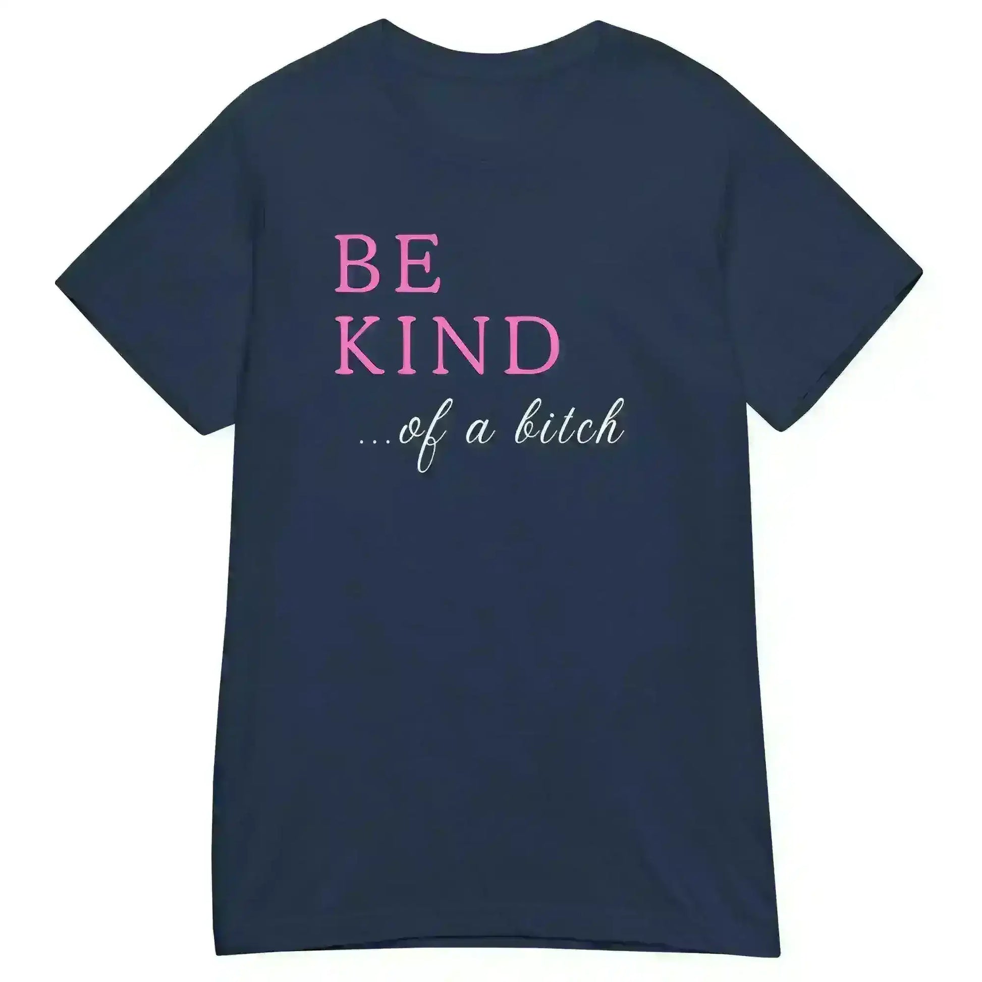 BE KIND of a bitch - Fitted Tee - Cady Creations
