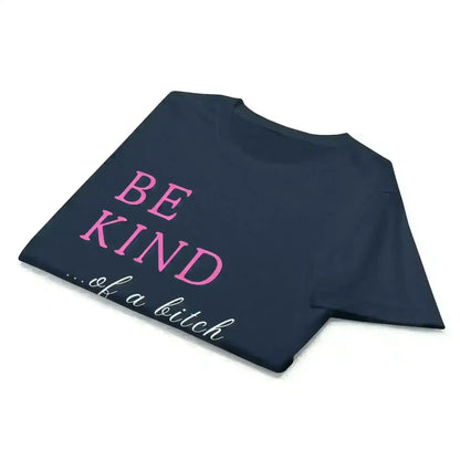 BE KIND of a bitch - Fitted Tee - Cady Creations