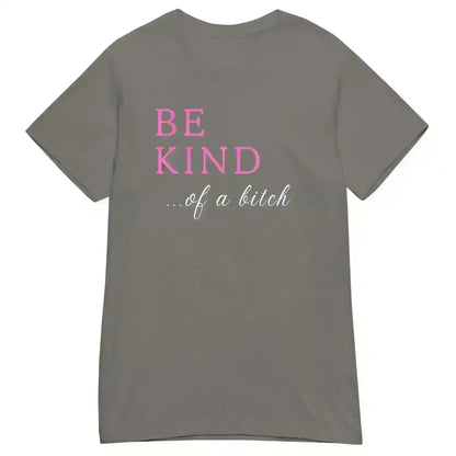 BE KIND of a bitch - Fitted Tee - Cady Creations