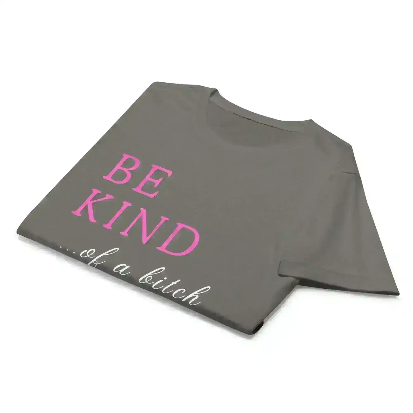BE KIND of a bitch - Fitted Tee - Cady Creations